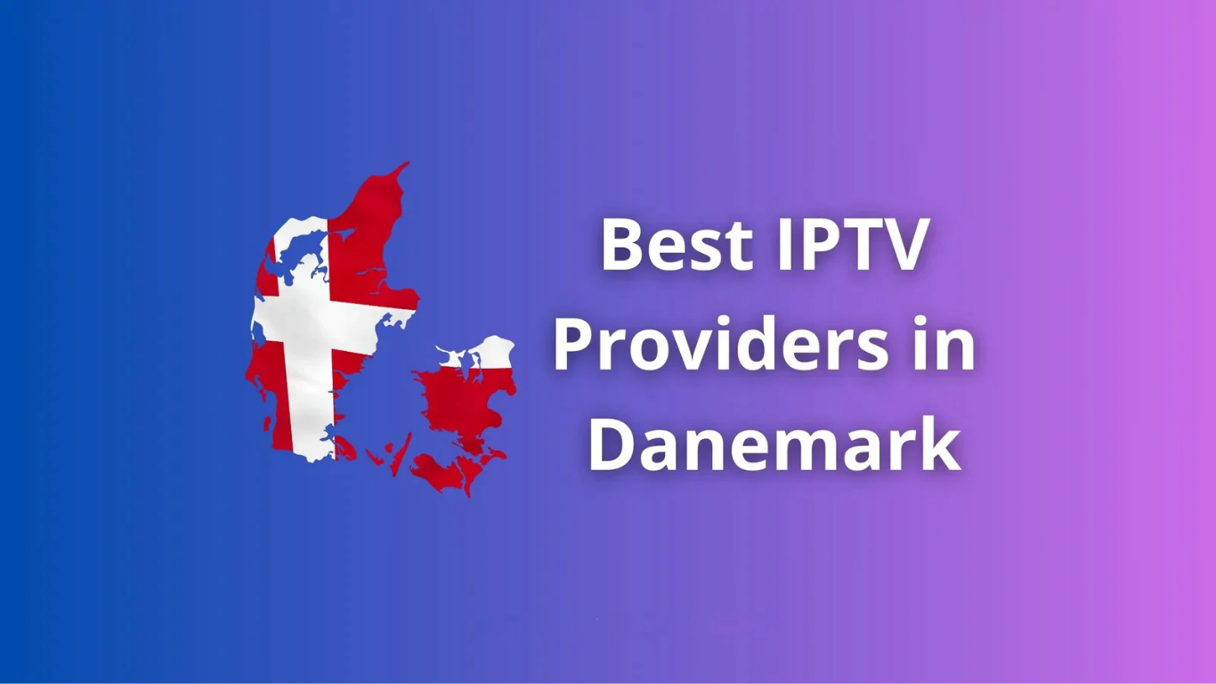 IPTV Subscription for Denmark Top IPTV Services Compared
