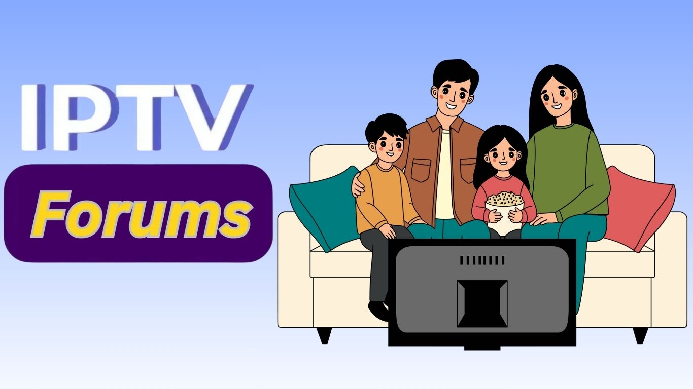 Exploring the World of IPTV Forums ! A Comprehensive Guide (2025)